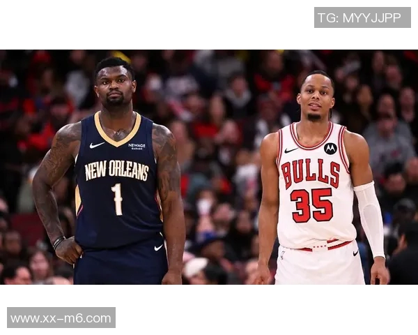 公牛半场小幅领先鹈鹕奥科罗火力全开锡安表现出色普尔贡献稳定得分